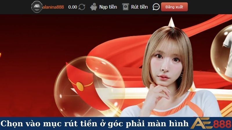 Cách rút tiền AE888 an toàn, uy tín, tiền về như gió! 4 Chọn vào mục rút tiền ở góc phải màn hình