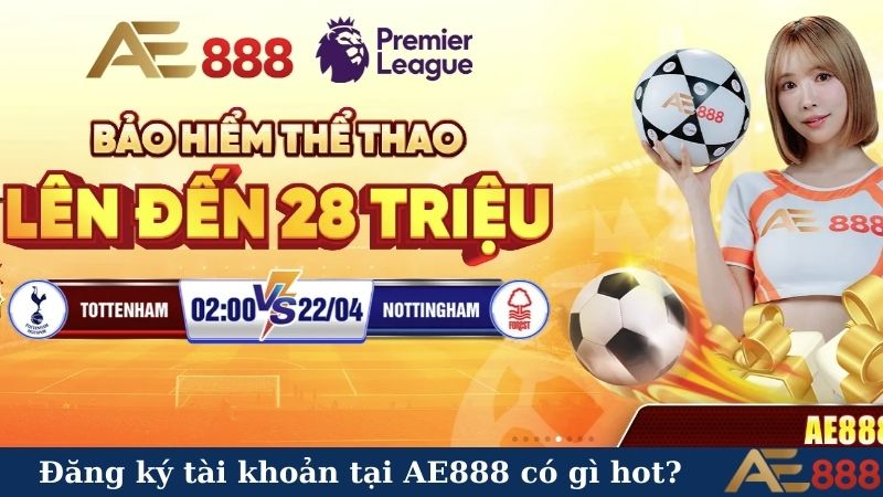 Đăng ký AE888 - Chỉ 3 bước nhanh chóng, chơi game liền! 5 Đăng ký tài khoản tại AE888 có gì hot?