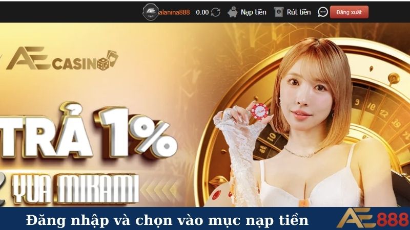 Nạp tiền AE888 - Nhận ưu đãi khủng, chơi không giới hạn! 6 Đăng nhập và chọn vào mục nạp tiền