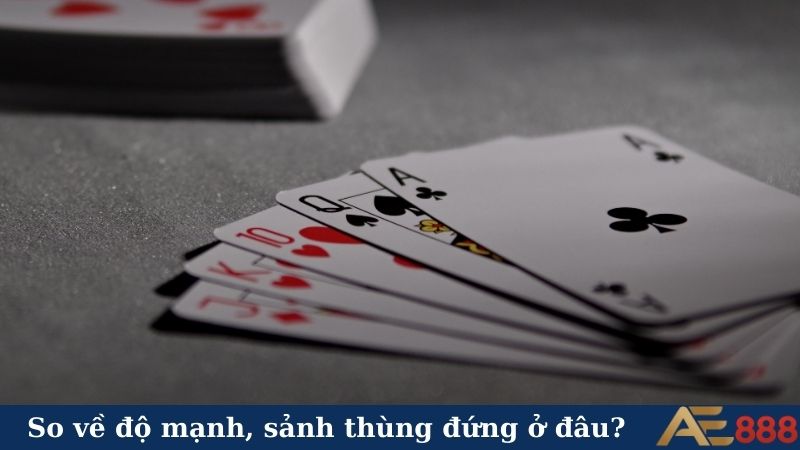 Sảnh thùng trong game Poker - Bí quyết hốt trọn ván bài 5 So về độ mạnh, sảnh thùng đứng ở đâu?