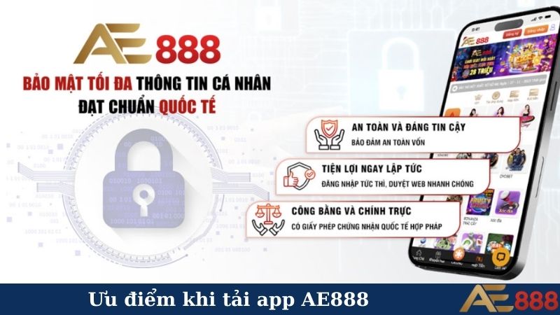 Tải app AE888 - Chơi mượt, thưởng lớn mọi lúc mọi nơi! 4 Ưu điểm khi tải app AE888
